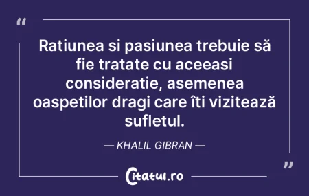 Rațiunea și pasiunea trebuie să fie t... Rațiunea și pasiunea trebuie să fie t...
