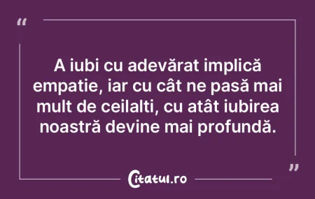 A iubi cu adevărat implică empatie, ia...