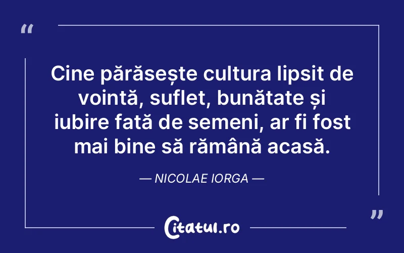 Citat Nicolae Iorga - citate spiritualitate