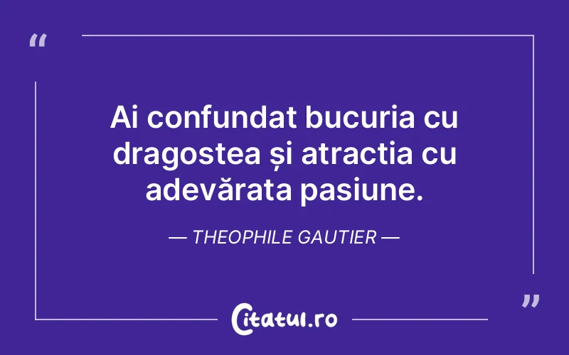 Citat Theophile Gautier - citate spiritualitate