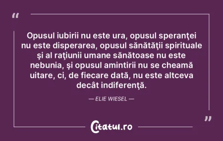 Opusul iubirii nu este ura, opusul spera... Opusul iubirii nu este ura, opusul spera...