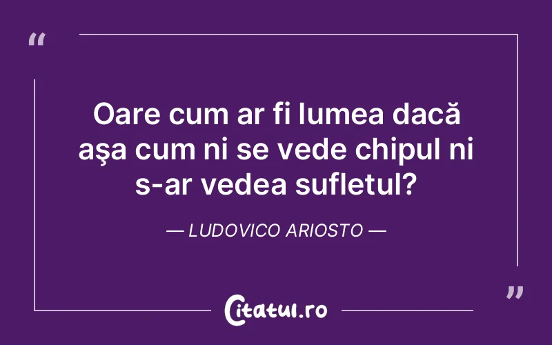 Citat Ludovico Ariosto - citate spiritualitate
