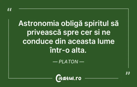 Astronomia obligă spiritul să priveasc... Astronomia obligă spiritul să priveasc...