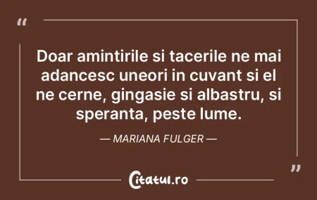 Doar amintirile si tacerile ne mai adanc... Doar amintirile si tacerile ne mai adanc...