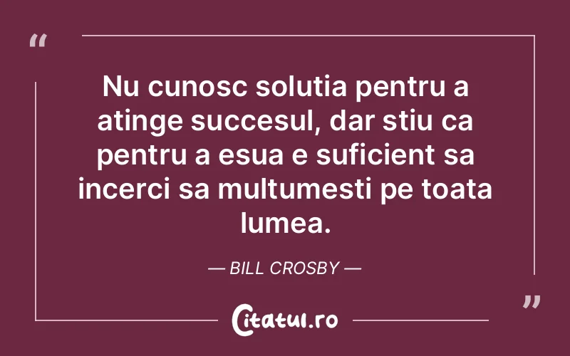 Citat Bill Crosby - citate spiritualitate