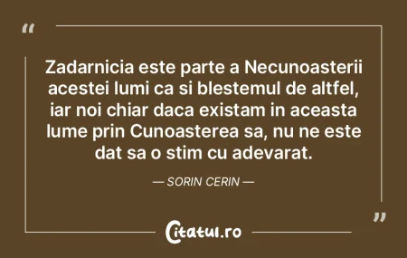 Zadarnicia este parte a Necunoasterii ac... Zadarnicia este parte a Necunoasterii ac...