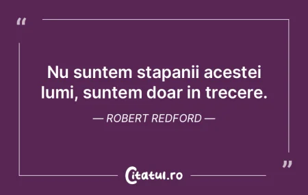 Nu suntem stapanii acestei lumi, suntem ... Nu suntem stapanii acestei lumi, suntem ...