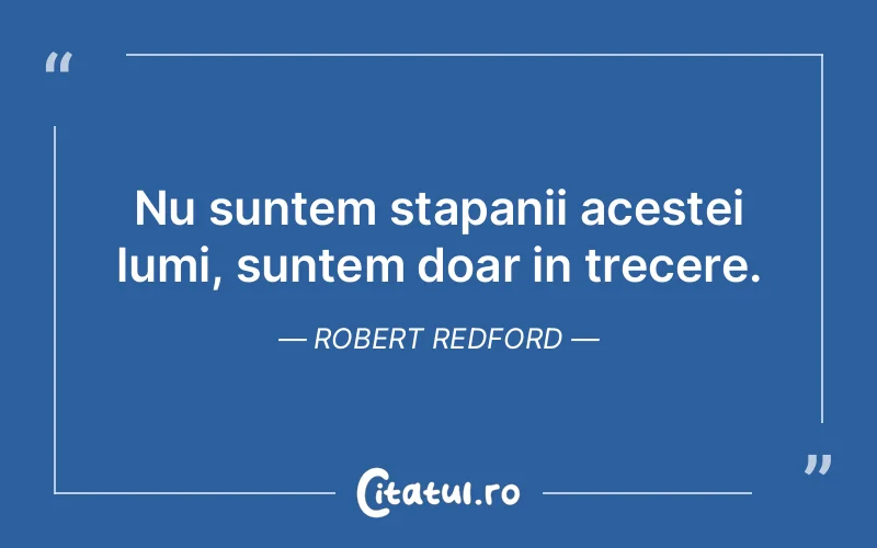 Citat Robert Redford - citate spiritualitate