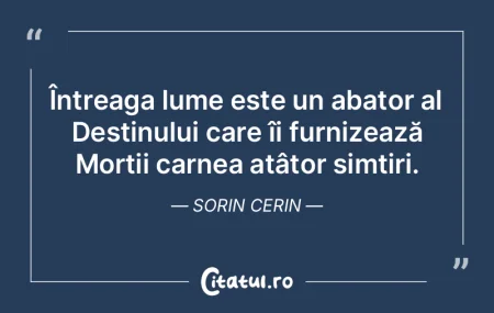 Întreaga lume este un abator al Destinu...