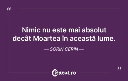 Nimic nu este mai absolut decât Moartea... Nimic nu este mai absolut decât Moartea...