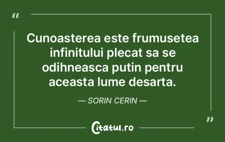 Cunoasterea este frumusetea infinitului ... Cunoasterea este frumusetea infinitului ...