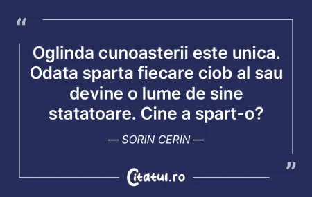 Oglinda cunoasterii este unica. Odata sp...