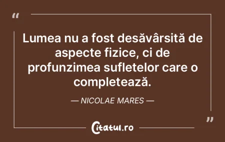 Lumea nu a fost desăvârșită de aspec... Lumea nu a fost desăvârșită de aspec...