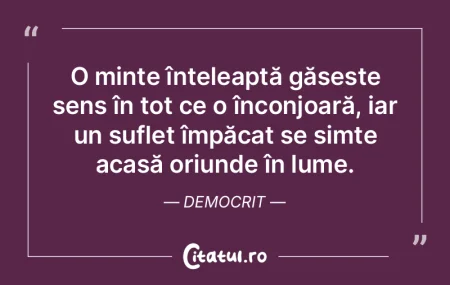 O minte înțeleaptă găsește sens în...