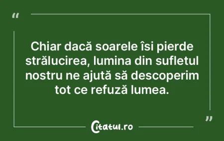 Chiar dacă soarele își pierde strălu...