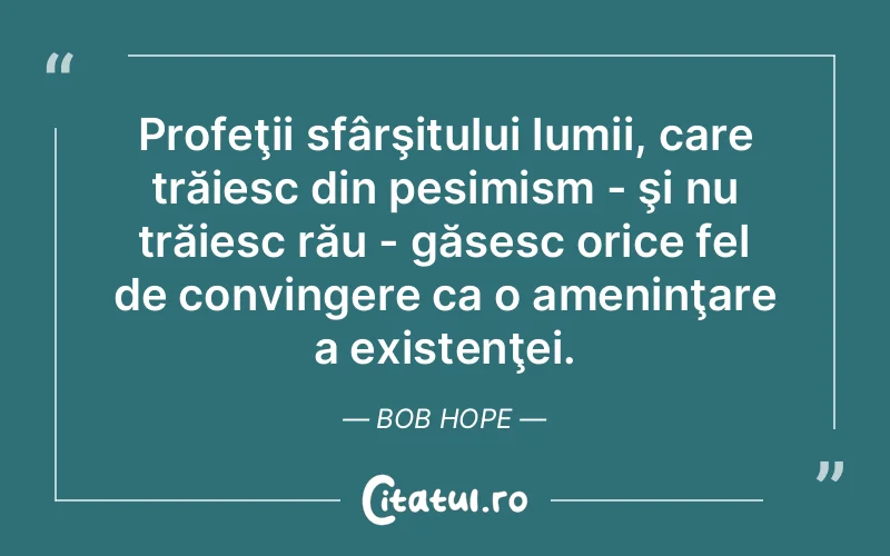 Citat Bob Hope - citate spiritualitate