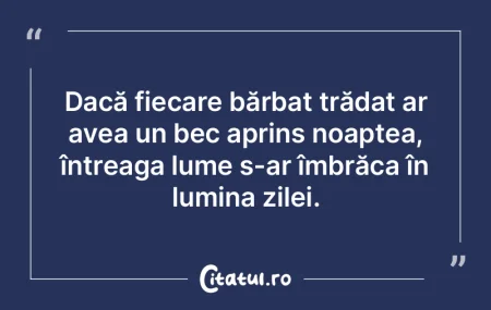 Dacă fiecare bărbat trădat ar avea un...