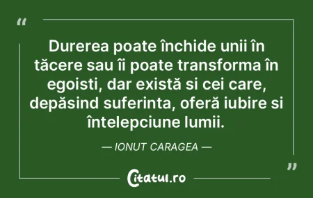Durerea poate închide unii în tăcere ... Durerea poate închide unii în tăcere ...