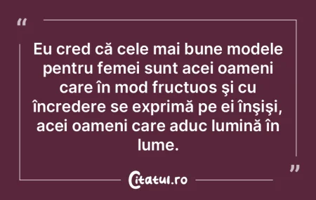 Eu cred că cele mai bune modele pentru ...