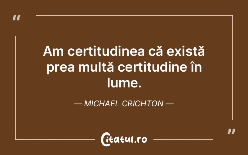 Citat Michael Crichton - citate spiritualitate