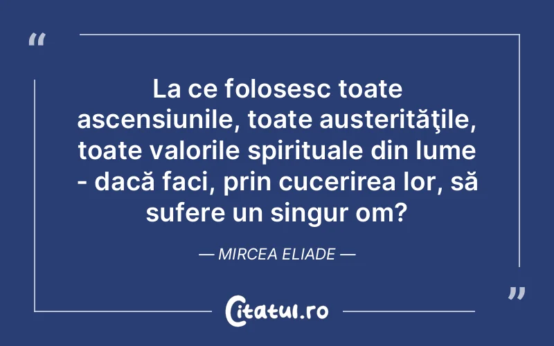 Citat Mircea Eliade - citate spiritualitate
