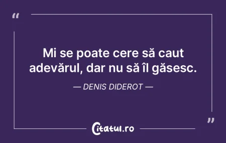 Mi se poate cere să caut adevărul, dar... Mi se poate cere să caut adevărul, dar...
