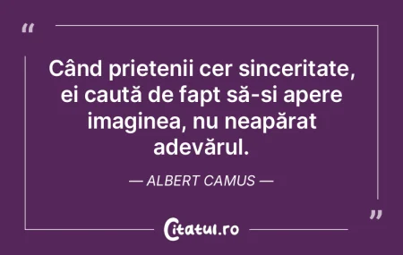 Când prietenii cer sinceritate, ei caut...