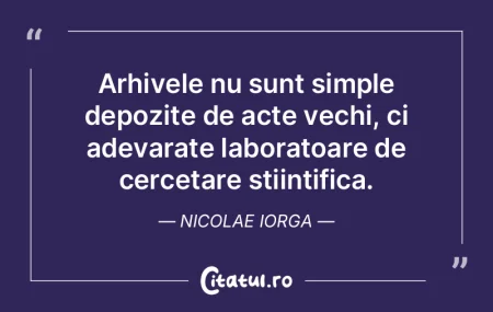 Arhivele nu sunt simple depozite de acte...
