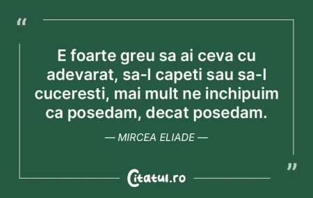 E foarte greu sa ai ceva cu adevarat, sa... E foarte greu sa ai ceva cu adevarat, sa...