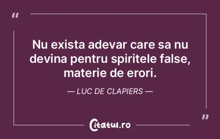 Nu exista adevar care sa nu devina pentr... Nu exista adevar care sa nu devina pentr...