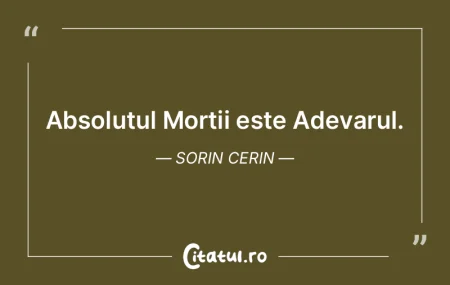Absolutul Mortii este Adevarul. Sorin Ce... Absolutul Mortii este Adevarul. Sorin Ce...