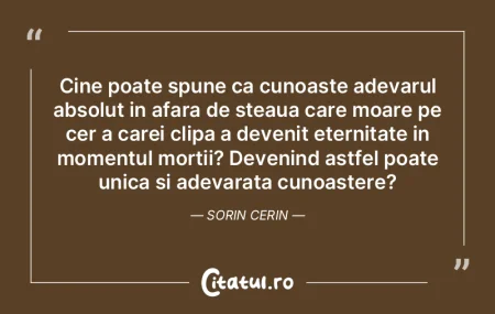 Cine poate spune ca cunoaste adevarul ab... Cine poate spune ca cunoaste adevarul ab...