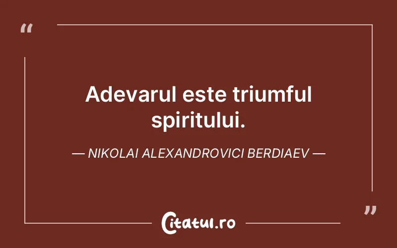 Citat Nikolai Alexandrovici Berdiaev - citate spiritualitate