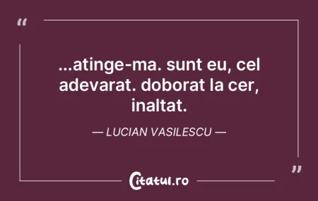 ...atinge-ma. sunt eu, cel adevarat. dob... ...atinge-ma. sunt eu, cel adevarat. dob...