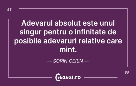 Adevarul absolut este unul singur pentru...