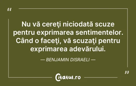 Nu vă cereţi niciodată scuze pentru e...