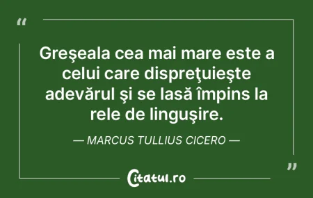 Greşeala cea mai mare este a celui care... Greşeala cea mai mare este a celui care...