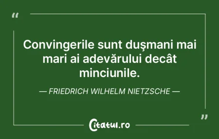 Convingerile sunt duşmani mai mari ai a... Convingerile sunt duşmani mai mari ai a...