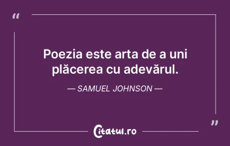 Poezia este arta de a uni plăcerea cu a...