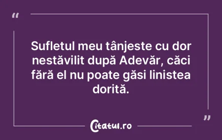 Sufletul meu tânjește cu dor nestăvil... Sufletul meu tânjește cu dor nestăvil...