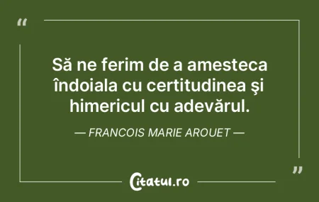 Să ne ferim de a amesteca îndoiala cu ... Să ne ferim de a amesteca îndoiala cu ...