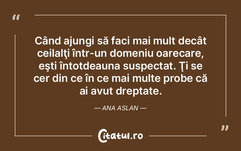 Citat Ana Aslan - citate spiritualitate