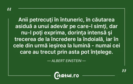 Anii petrecuţi în întuneric, în cău... Anii petrecuţi în întuneric, în cău...
