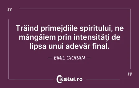 Trăind primejdiile spiritului, ne mâng...