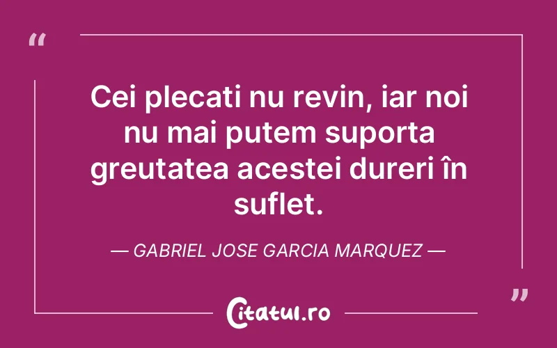 Citat Gabriel Jose Garcia Marquez - citate spiritualitate
