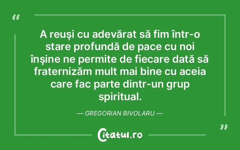 Citat Gregorian Bivo - citate spiritualitate