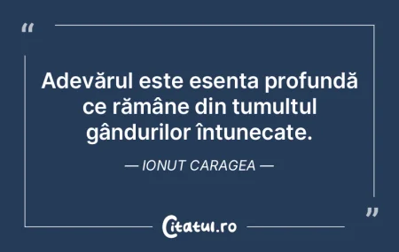 Adevărul este esența profundă ce răm... Adevărul este esența profundă ce răm...
