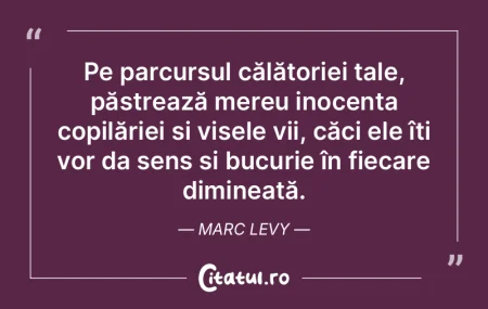 Pe parcursul călătoriei tale, păstrea... Pe parcursul călătoriei tale, păstrea...