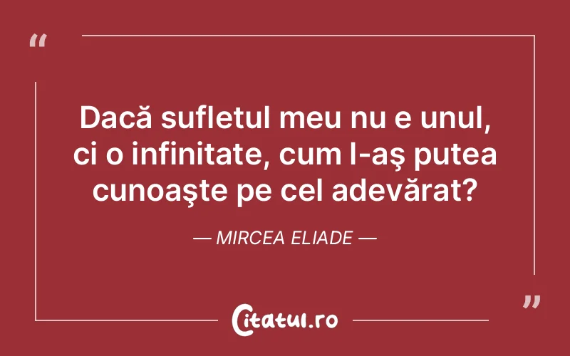 Citat Mircea Eliade - citate spiritualitate