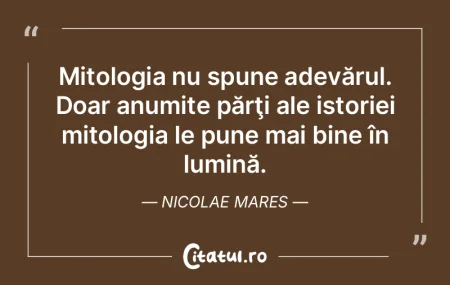 Mitologia nu spune adevărul. Doar anumi... Mitologia nu spune adevărul. Doar anumi...